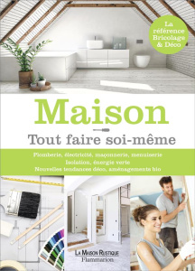 Maison ! Tout faire soi-même - Beauvais Michel ; Valéry Anne ; Hamot Benoît ; Rob