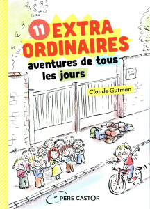 11 extraordinaires aventures de tous les jours - Gutman Claude ; Badel Ronan