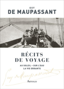 Récits de voyage. Au soleil ; Sur l'eau ; La vie errante - Maupassant Guy de ; Perrier Jean-Claude