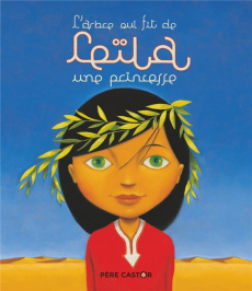L'arbre qui fit de Leïla une princesse - Bertron-Martin Agnès ; Pelon Sébastien