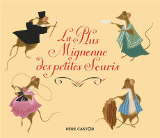 La plus mignonne des petites souris - Morel Etienne
