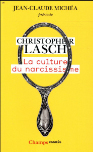 La culture du narcissisme. La vie américaine à un âge de déclin des espérances - Lasch Christopher ; Landa Michel ; Michéa Jean-Cla