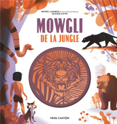 Mowgli de la jungle - Laporte Michel ; Kipling Rudyard ; Latyk Olivier