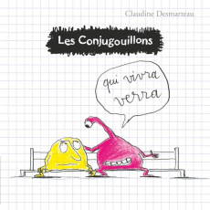 Les conjugouillons Tome 2 : Qui vivra verra - Desmarteau Claudine