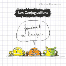 Les conjugouillons Tome 4 : Faudrait se bouger - Desmarteau Claudine