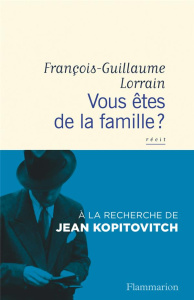 Vous êtes de la famille ? A la recherche de Jean Kopitovitch - Lorrain François-Guillaume