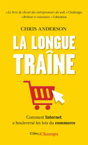 La Longue Traîne. Comment Internet a bouleversé les lois du commerce - Anderson Chris ; Vadé Brigitte ; Le Séac'h Michel