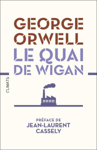 Le Quai de Wigan - Orwell George ; Cassely Jean-Laurent ; Meyer Cloti