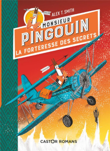 Monsieur Pingouin : La forteresse des secrets - Smith Alex T. ; Delarbre Alice