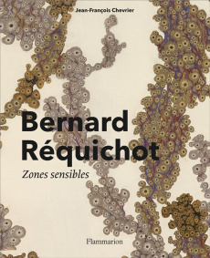 Bernard Réquichot. Zones sensibles - Chevrier Jean-François ; Pijollet Elia