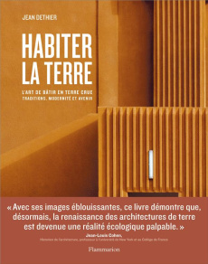 Habiter la terre. L'art de bâtir en terre crue. Traditions, modernité et avenir - Dethier Jean ; Doat Patrice ; Guillaud Hubert