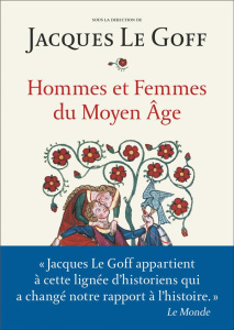 Hommes et femmes du Moyen Age - Le Goff Jacques