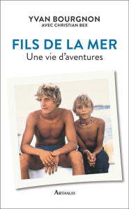 Fils de la mer. Une vie d'aventures - Bourgnon Yvan ; Bex Christian