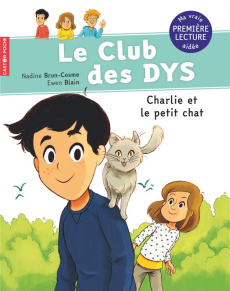 Le club des DYS Tome 5 : Charlie et le petit chat [ADAPTE AUX DYS - Brun-Cosme Nadine ; Blain Ewen ; Bidal Marie-Pierr
