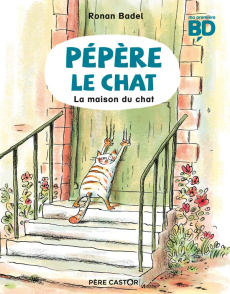 Pépère le chat Tome 1 : La maison du chat - Badel Ronan