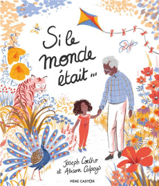 Si le monde était... - Coelho Joseph ; Colpoys Allison ; Vassallo Rose-Ma