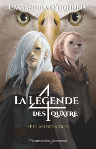 La légende des quatre Tome 4 : Le clan des aigles - O'Donnell Cassandra
