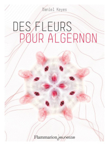 Des fleurs pour Algernon - Keyes Daniel ; Gallet Georges Hilaire