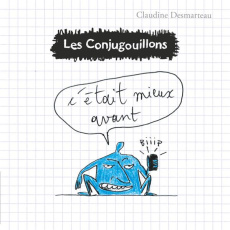 Les conjugouillons Tome 7 : C'était mieux avant - Desmarteau Claudine