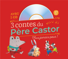 3 contes du Père Castor. Plus jamais peur ! Avec 1 CD audio - Ivanovitch-Lair Albena ; Giraud Robert ; Legrand M