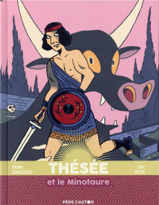 Thésée et le Minotaure - Beaucousin Pierre ; Héliot Eric
