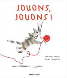 Jouons, jouons ! - Ismail Yasmeen ; Desmond Jenni ; Vassallo Rose-Mar