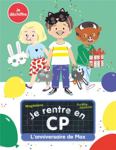 Je rentre en CP Tome 4 : L'anniversaire de Max - MAGDALENA/ABOLIVIER