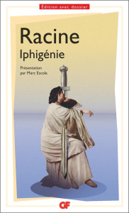 Iphigénie - Racine Jean ; Escola Marc