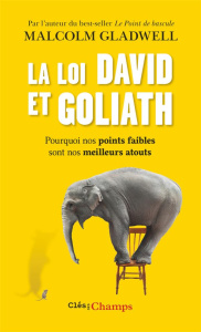 La loi David et Goliath. Pourquoi nos points faibles sont nos meilleurs atouts - Gladwell Malcolm ; Charron Danielle