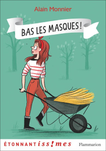 Bas les masques ! - Monnier Alain