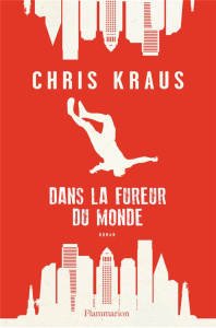 Dans la fureur du monde - Kraus Chris ; Zeniter Alice