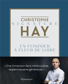 Un cuisinier à fleur de Loire - Hay Christophe ; Limont Julie