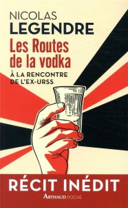 Les Routes de la vodka - Legendre Nicolas