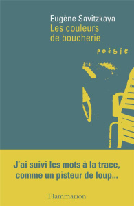 Les couleurs de boucherie. Précédé de L'Empire - Savitzkaya Eugène