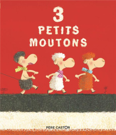 3 petits moutons - Cathala Agnès ; Richard Laurent