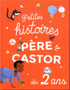 Petites histoires du Père Castor dès 2 ans - COLLECTIF