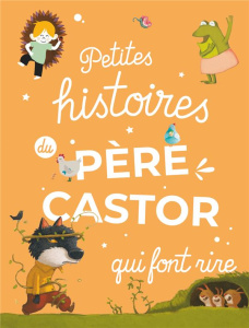 Petites histoires du Père Castor qui font rire - Chapouton Anne-Marie ; Gautier Vanessa