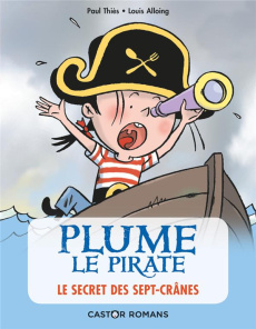 Plume le pirate : Le secret des Sept-Crânes - Thiès Paul ; Alloing Louis