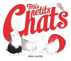 Trois petits chats - Fronsacq Anne ; Ceulemans Eglantine