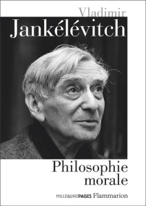 Philosophie morale. La mauvaise conscience ; Du mensonge ; Le mal ; L'austérité et la vie morale ; L - Jankélévitch Vladimir ; Schwab Françoise