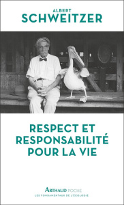 Respect et responsabilité pour la vie - Schweitzer Albert ; Sorg Jean-Paul