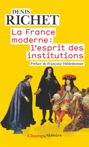 La France moderne : l'esprit des institutions - Richet Denis ; Hildesheimer Françoise