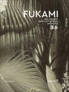 Fukami. Une plongée dans l'esthétique japonaise - COLLECTIF