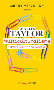 Multiculturalisme. Différence et démocratie - Taylor Charles ; Gutmann Amy ; Rockefeller Steven