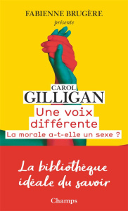 Une voix différente. La morale a-t-elle un sexe ? - Gilligan Carol ; Kwiatek Annick ; Laugier Sandra ;