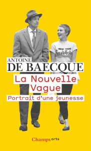 La Nouvelle Vague. Portrait d'une jeunesse - Baecque Antoine de