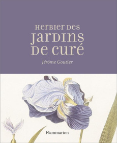 L'herbier des jardins de curé - Goutier Jérôme ; Mailly Rébecca ; Nangis-Regnault