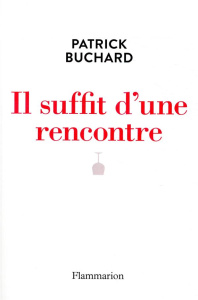 Il suffit d'une rencontre - Buchard Patrick