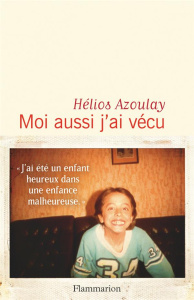 Moi aussi j'ai vécu - Azoulay Hélios