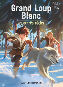 Grand loup blanc. Et autres récits - May Olivier ; Corcia Joël